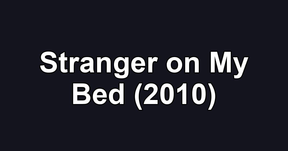 Stranger on My Bed (2010)