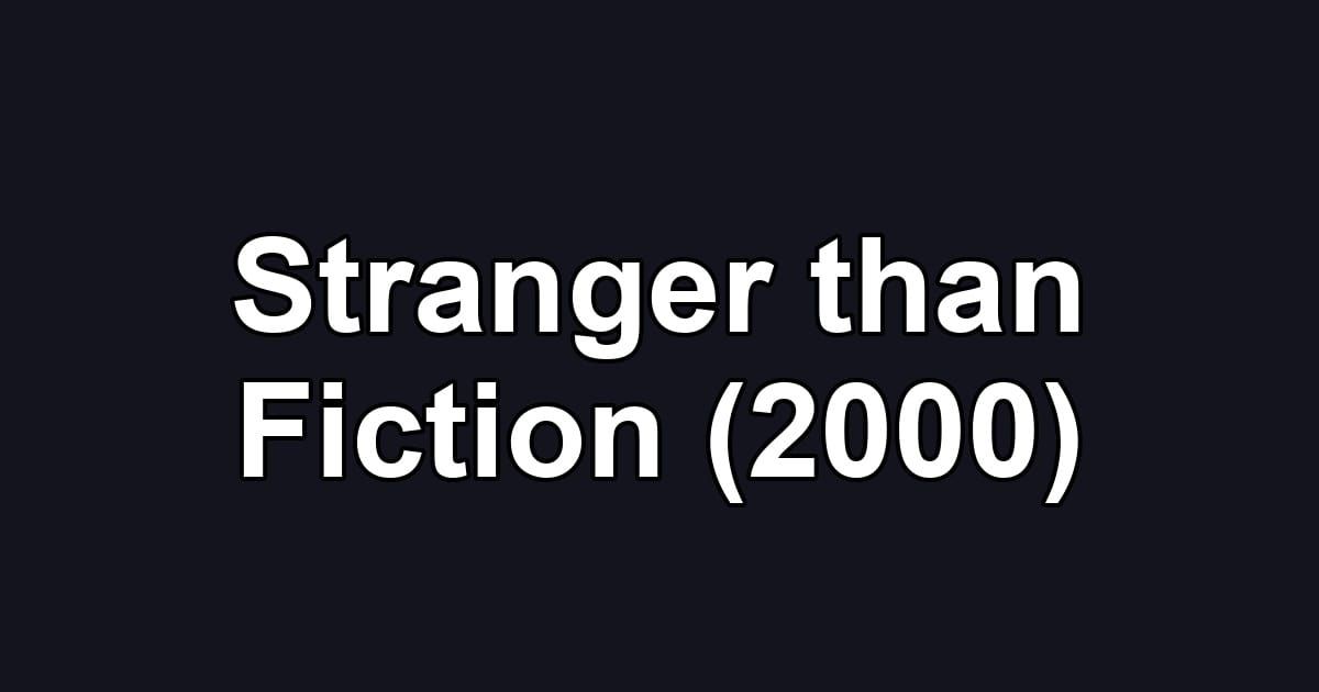 Stranger than Fiction (2000)