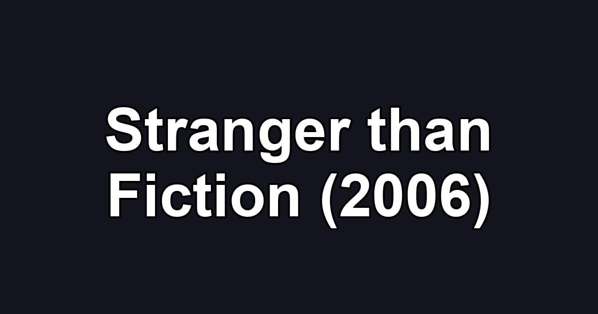 Stranger than Fiction (2006)