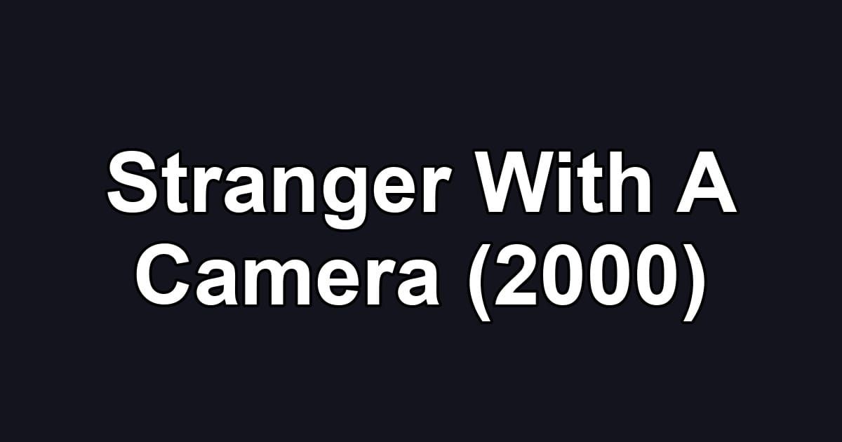 Stranger With A Camera (2000)
