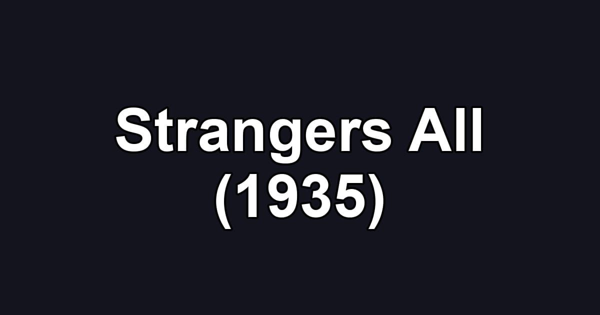 Strangers All (1935)