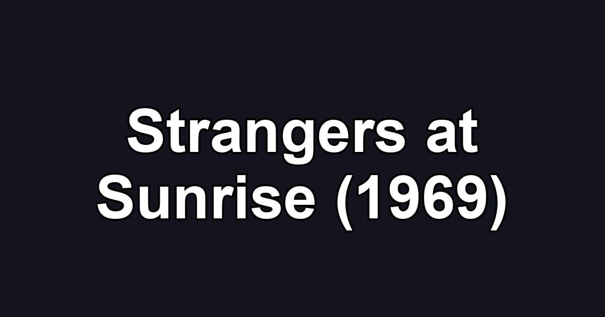 Strangers at Sunrise (1969)