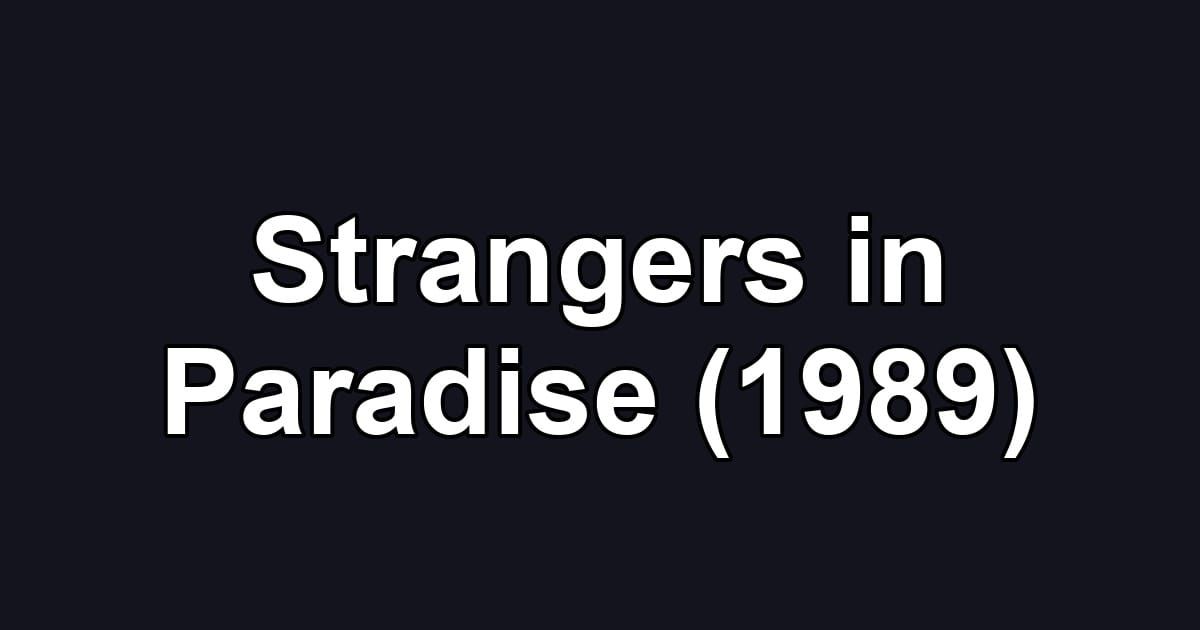 Strangers in Paradise (1989)