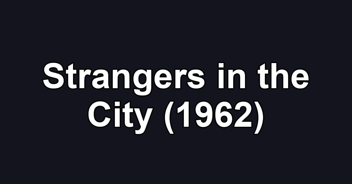 Strangers in the City (1962)