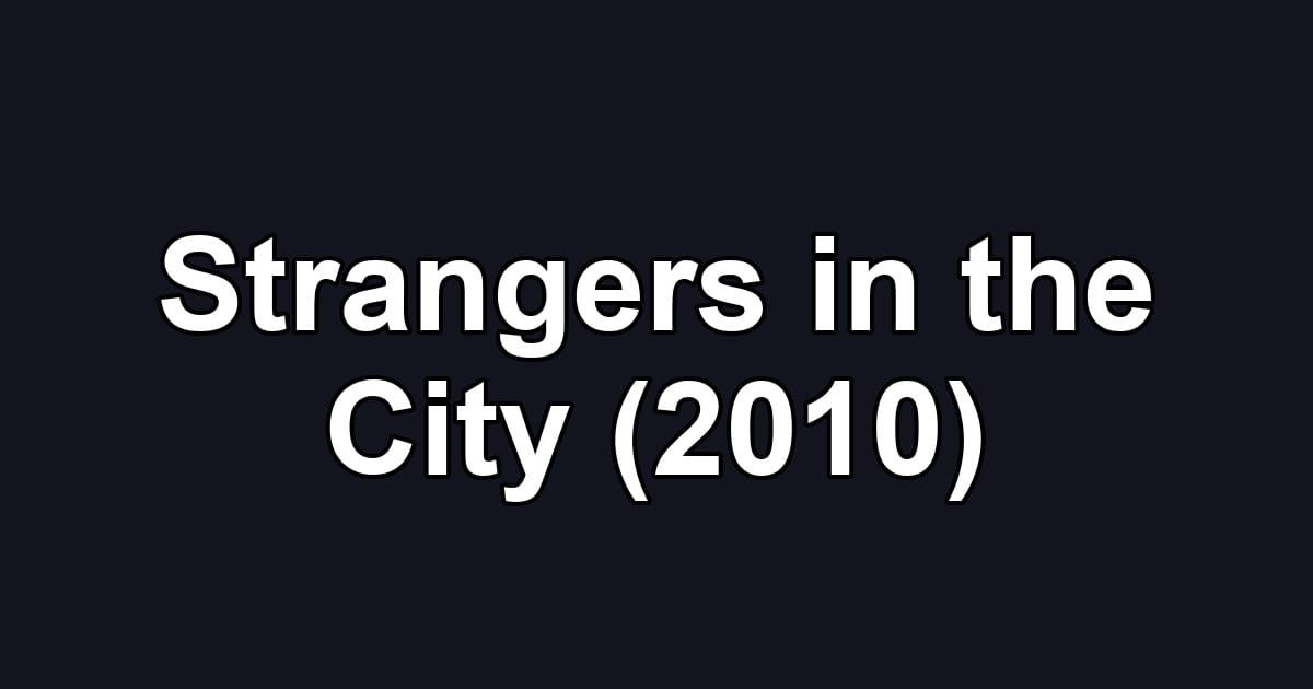 Strangers in the City (2010)