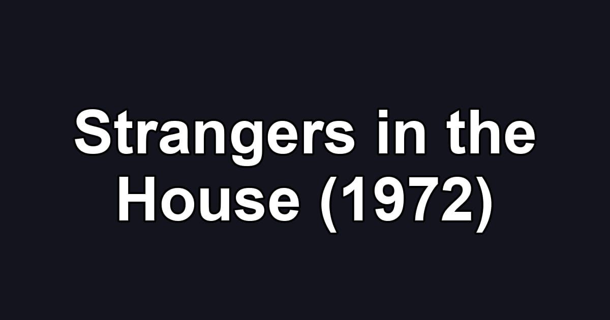 Strangers in the House (1972)