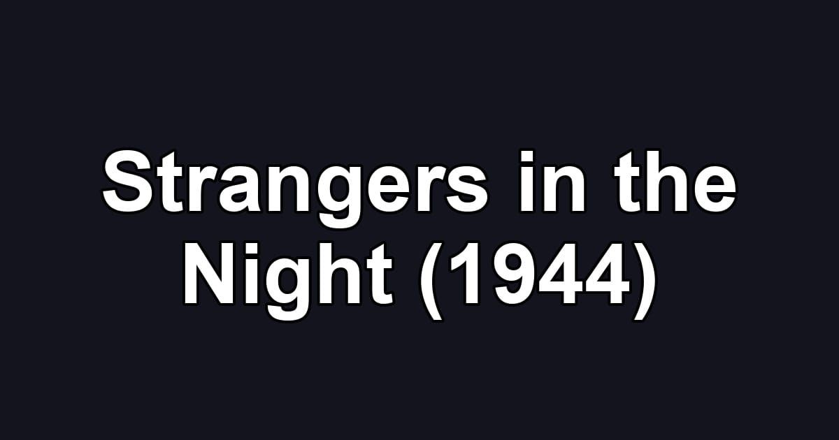 Strangers in the Night (1944)