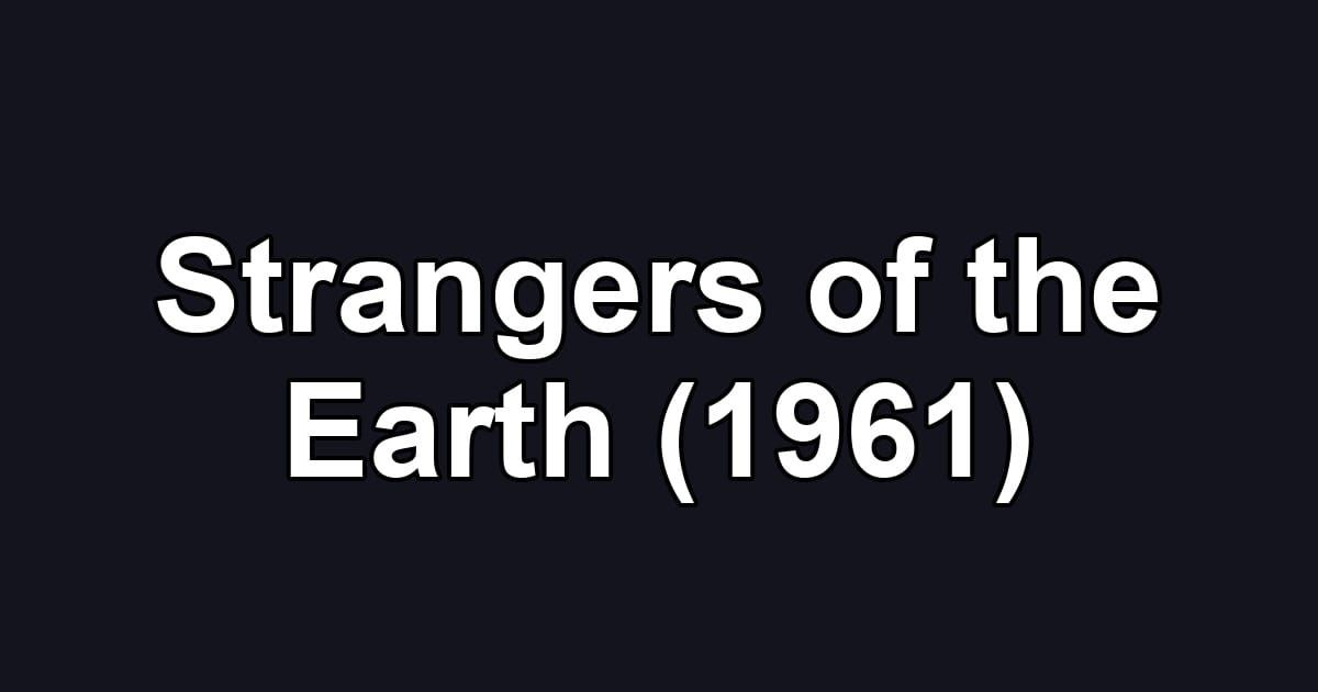 Strangers of the Earth (1961)