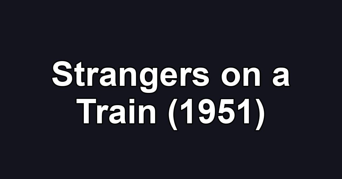 Strangers on a Train (1951)