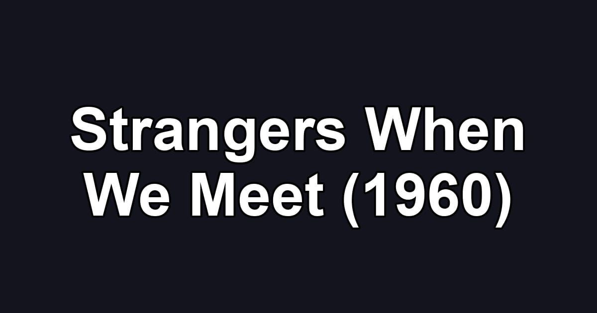 Strangers When We Meet (1960)