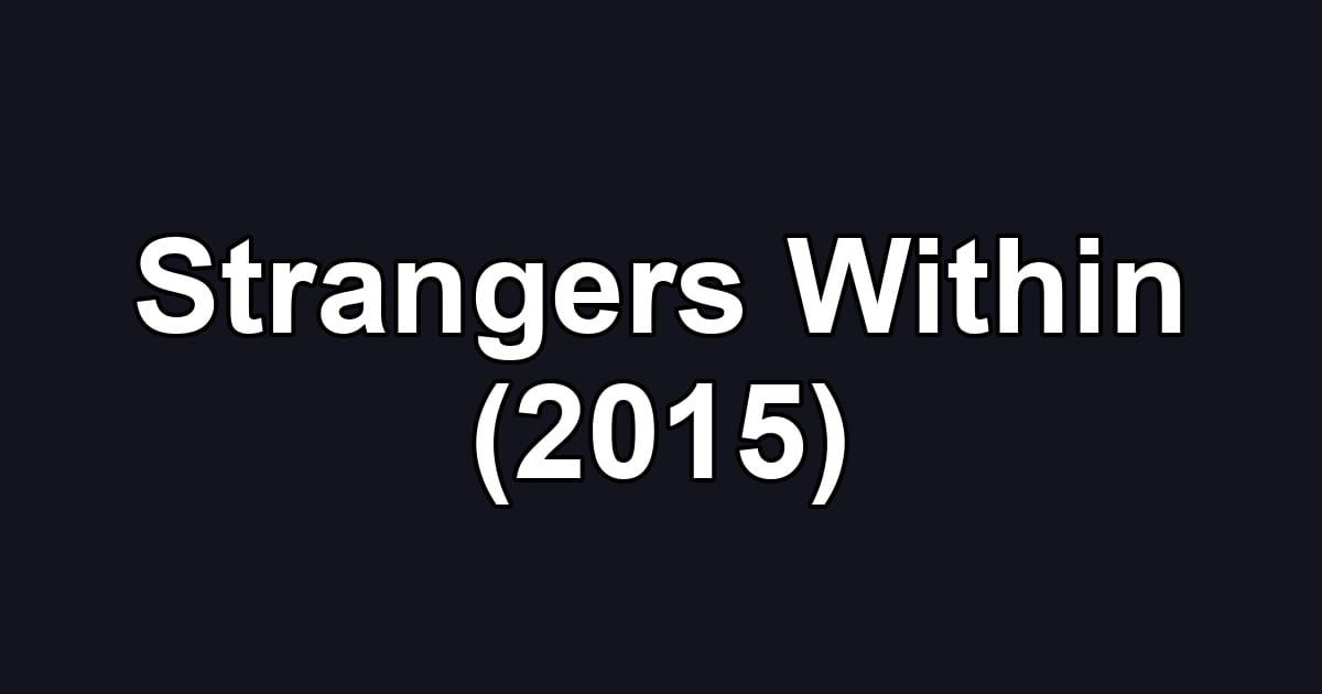 Strangers Within (2015)