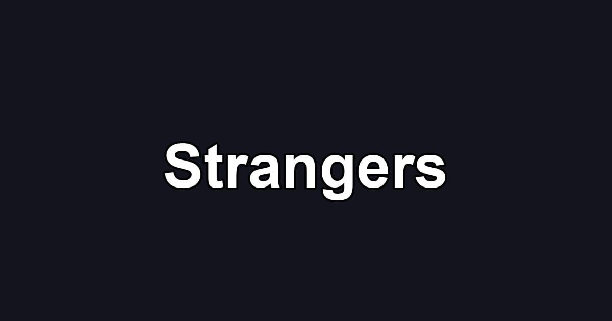 Strangers