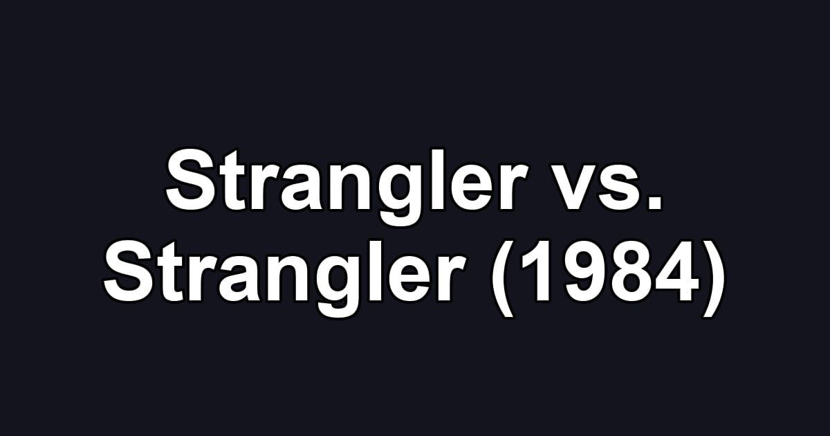 Strangler vs. Strangler (1984)