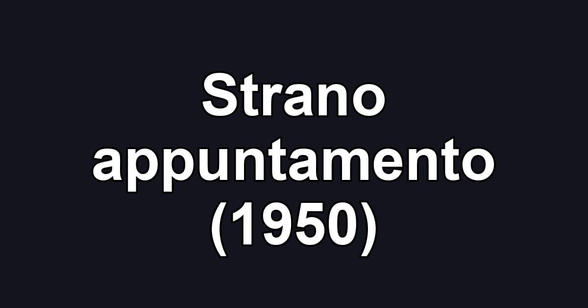 Strano appuntamento (1950)