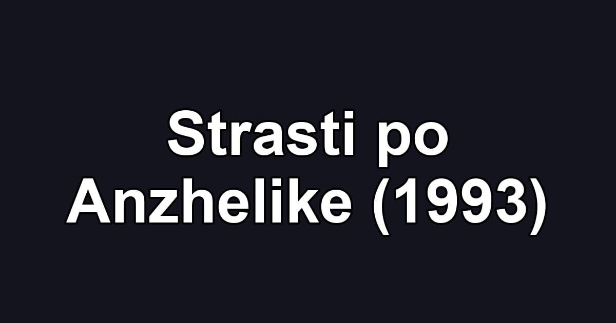 Strasti po Anzhelike (1993)