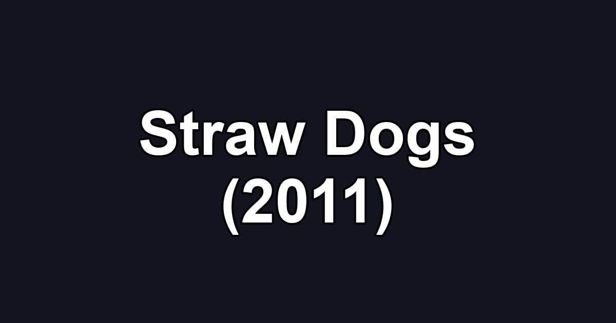 Straw Dogs (2011)