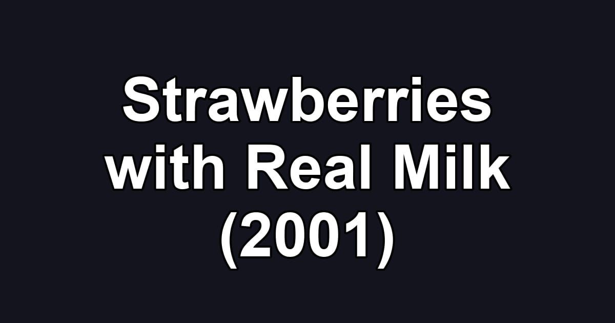 Strawberries with Real Milk (2001)