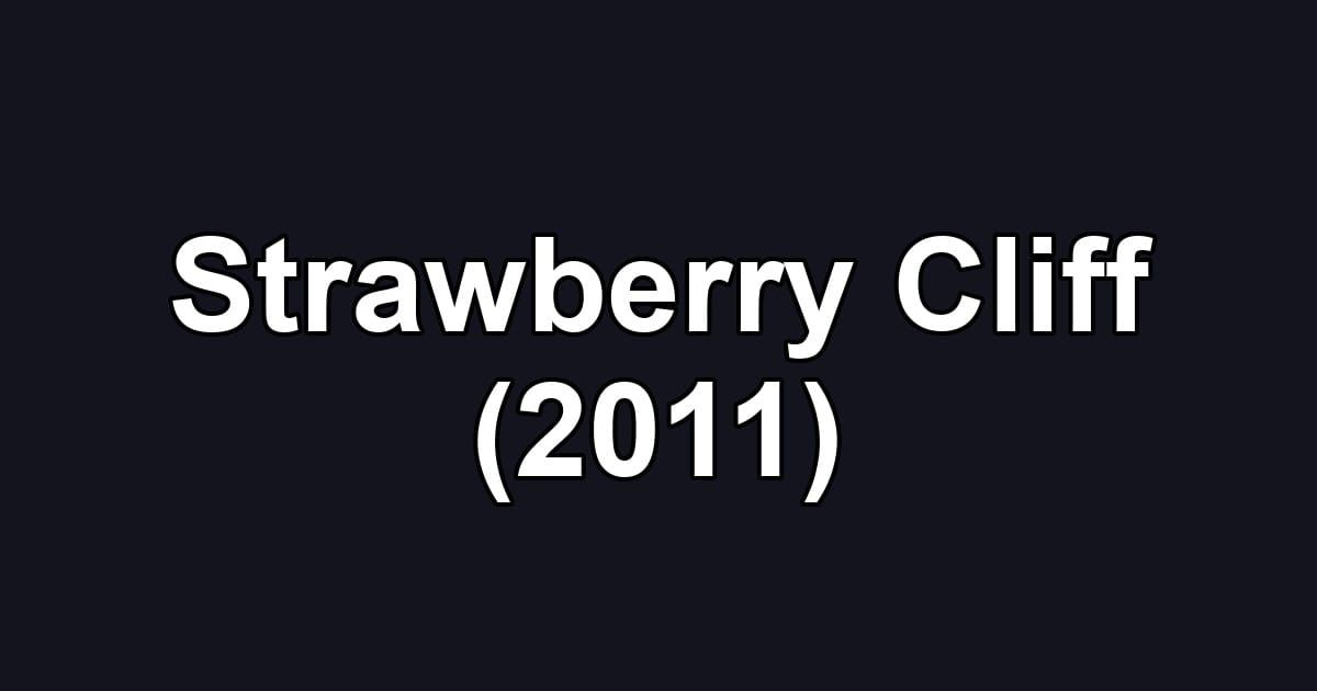 Strawberry Cliff (2011)