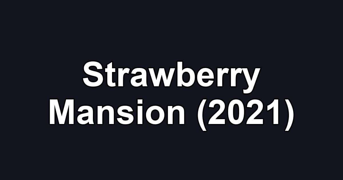 Strawberry Mansion (2021)