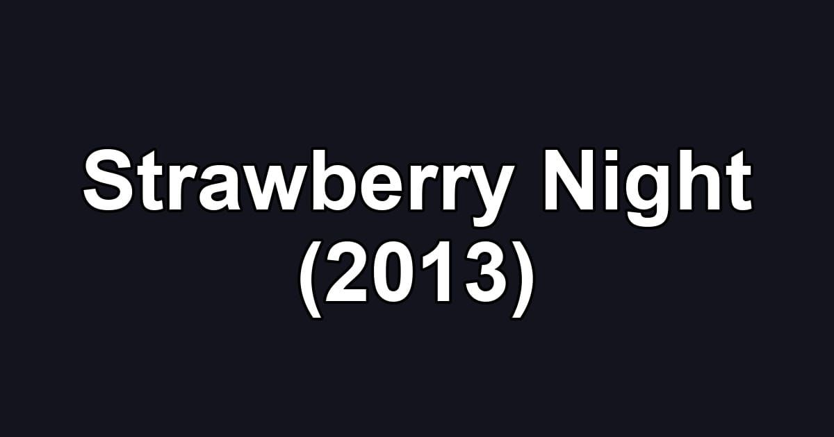 Strawberry Night (2013)