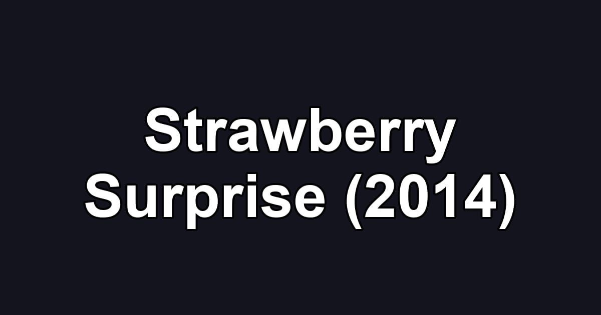 Strawberry Surprise (2014)
