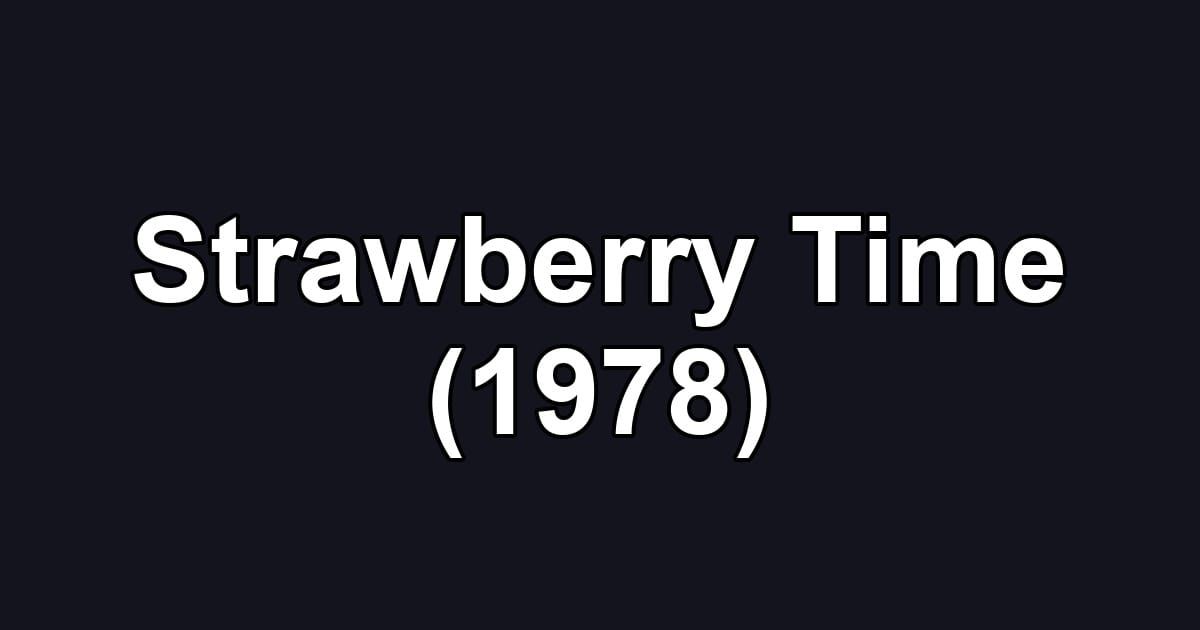 Strawberry Time (1978)