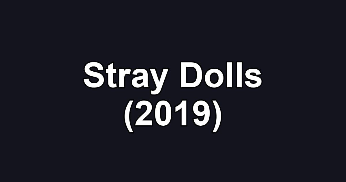 Stray Dolls (2019)