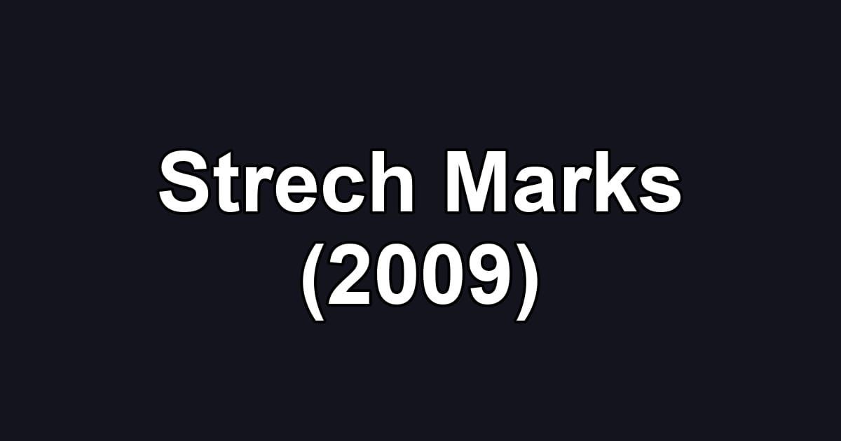 Strech Marks (2009)