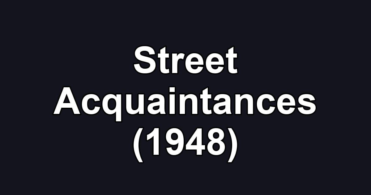 Street Acquaintances (1948)