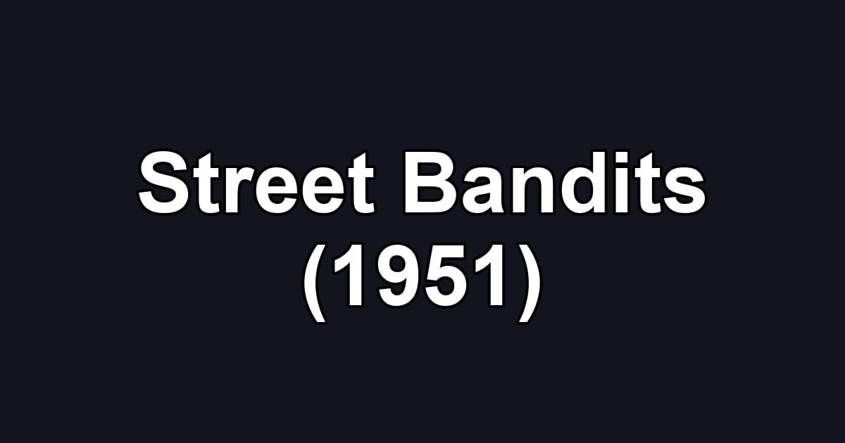 Street Bandits (1951)