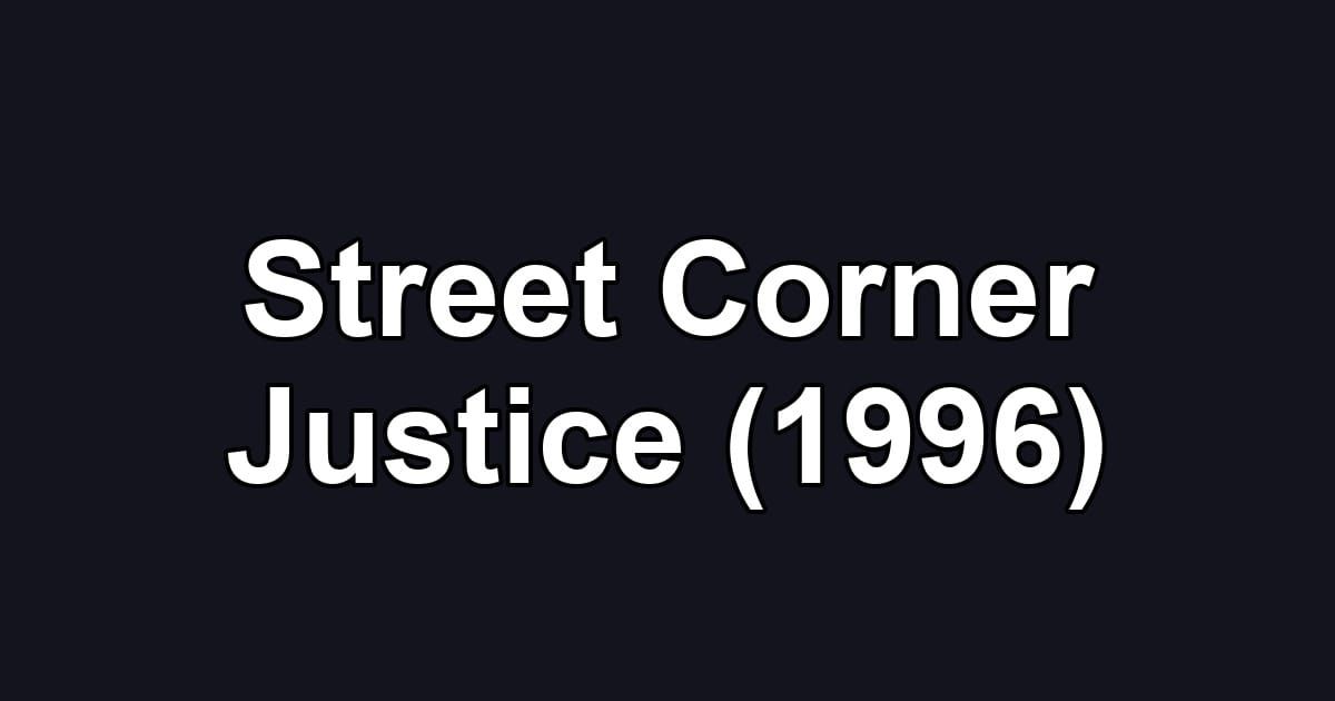 Street Corner Justice (1996)