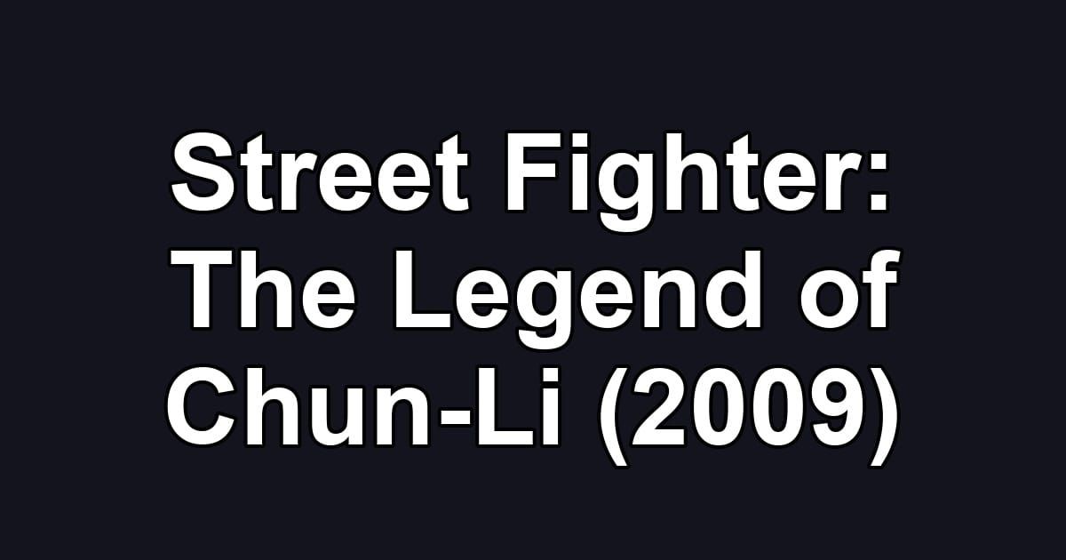 Street Fighter: The Legend of Chun-Li (2009)