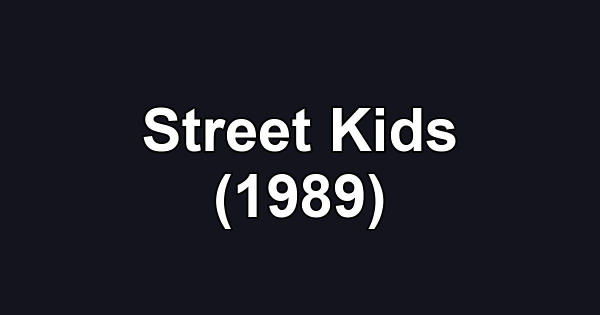 Street Kids (1989)