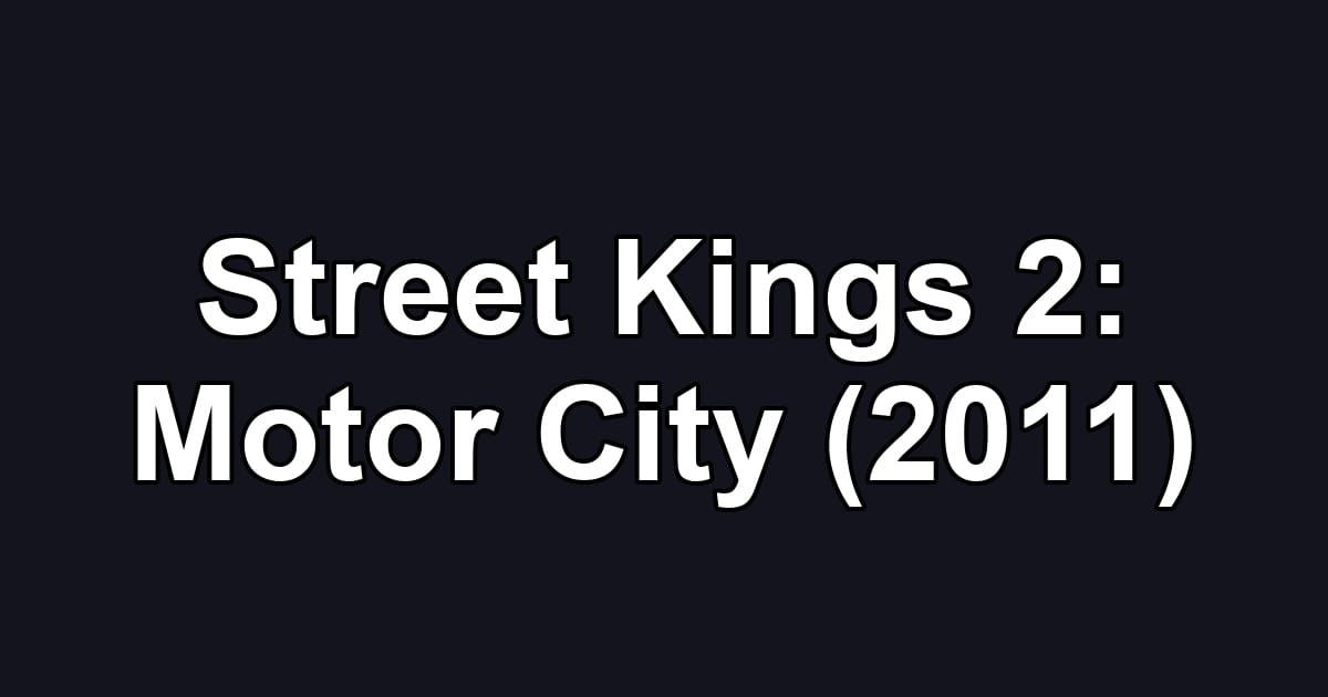 Street Kings 2: Motor City (2011)