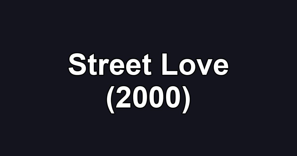 Street Love (2000)