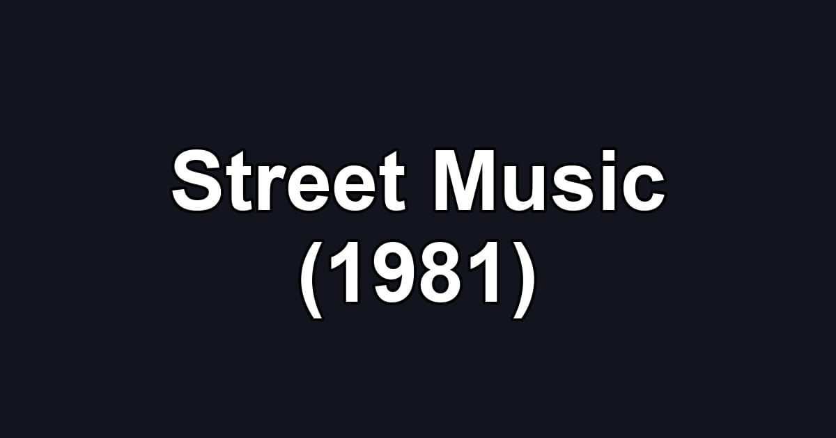 Street Music (1981)