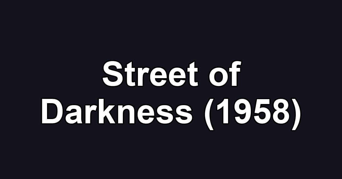 Street of Darkness (1958)