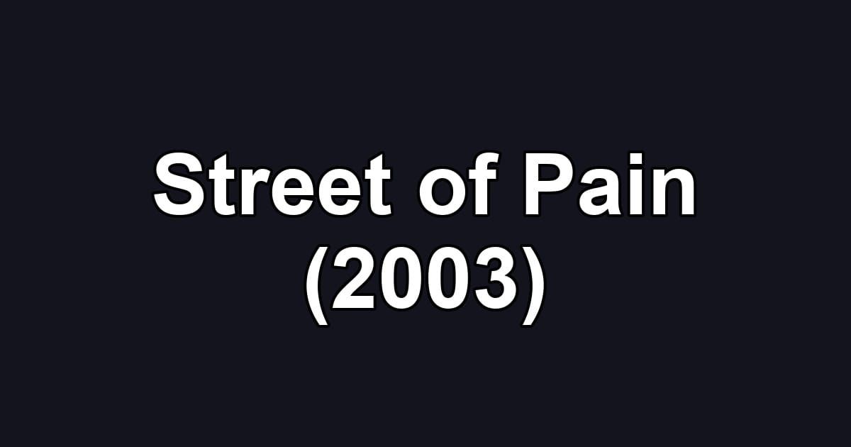 Street of Pain (2003)