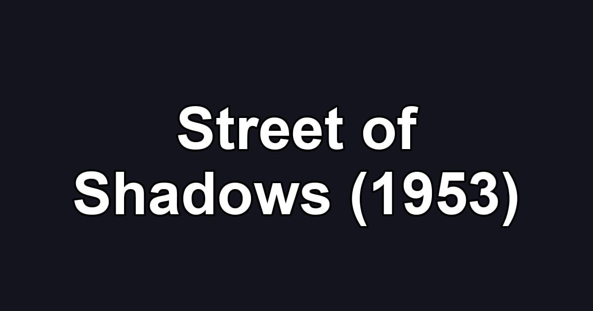 Street of Shadows (1953)