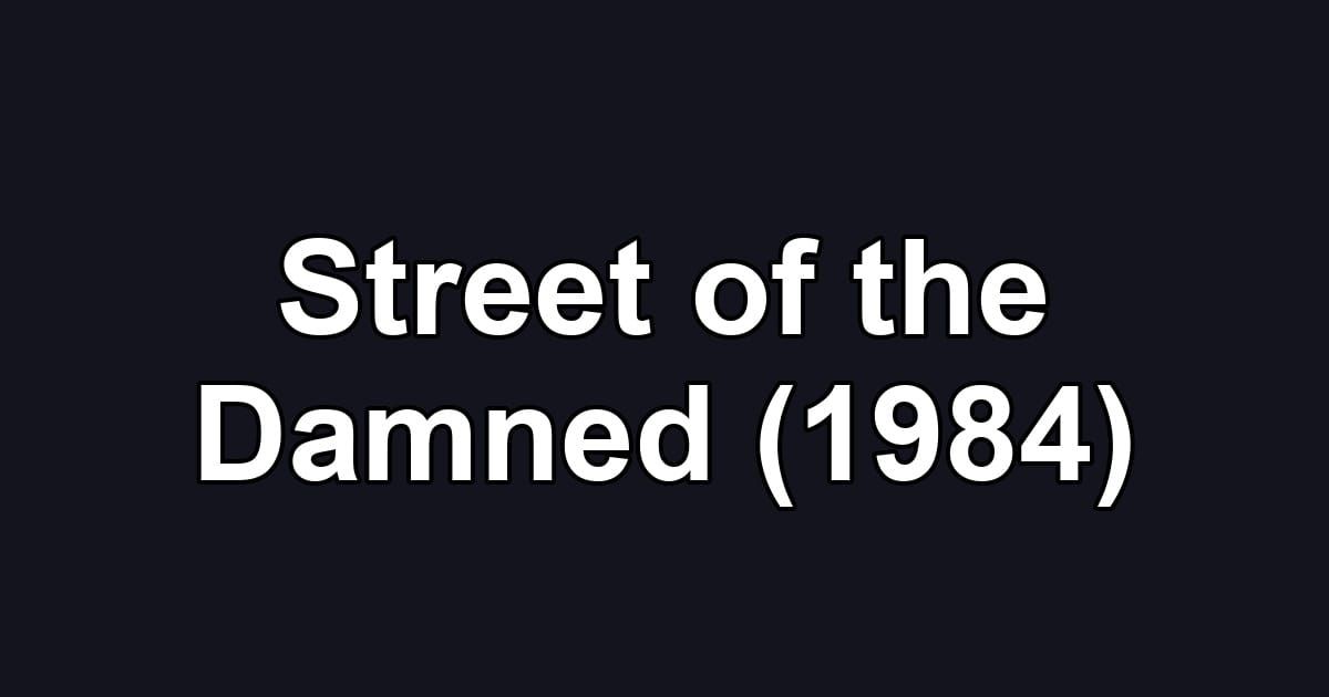 Street of the Damned (1984)