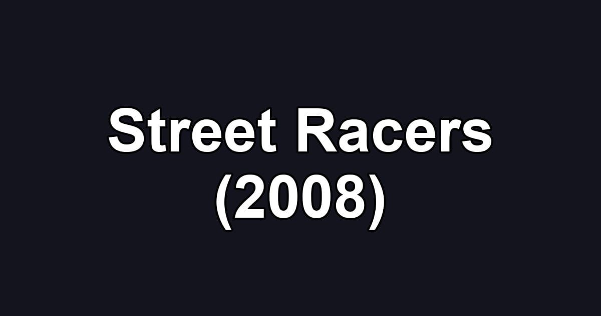 Street Racers (2008)