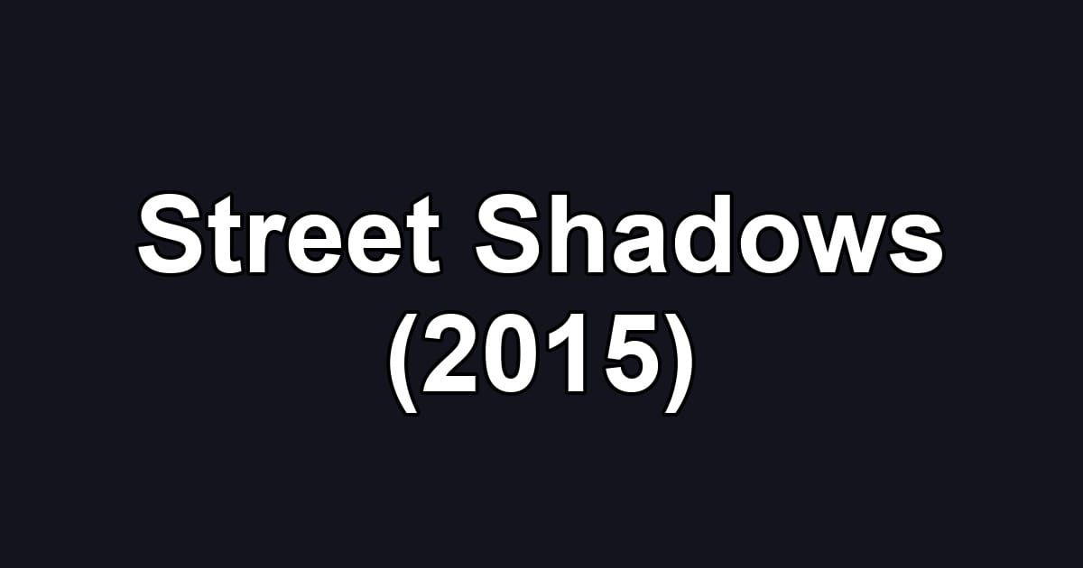 Street Shadows (2015)