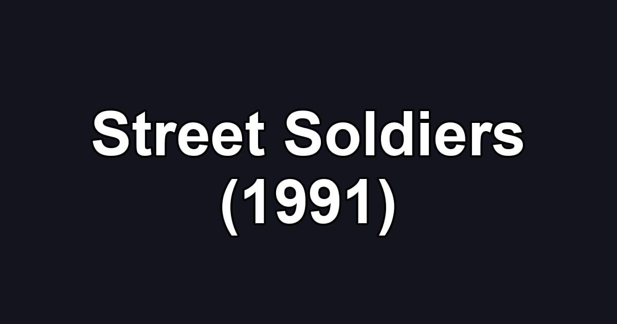 Street Soldiers (1991)