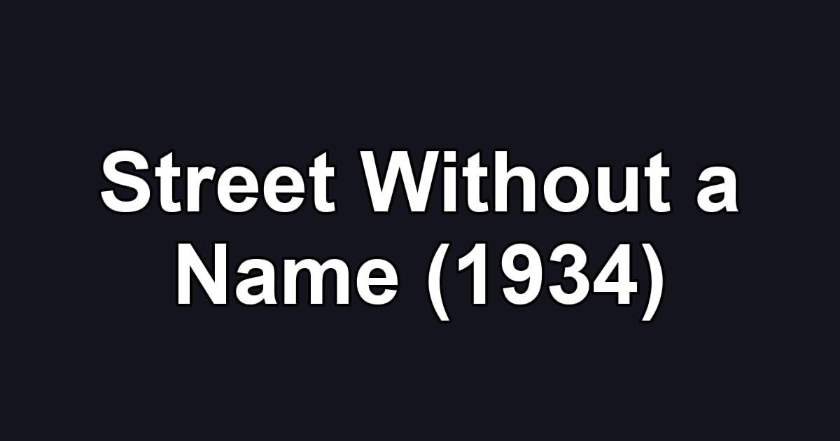 Street Without a Name (1934)