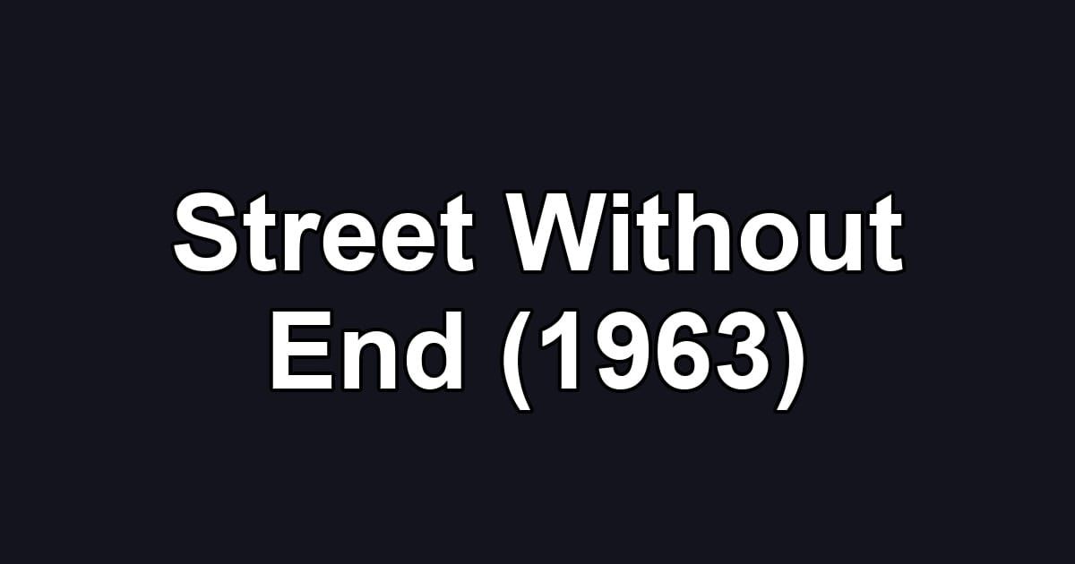 Street Without End (1963)