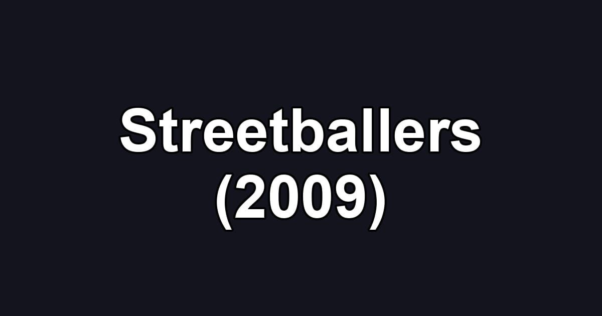 Streetballers (2009)