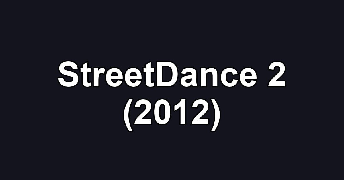 StreetDance 2 (2012)