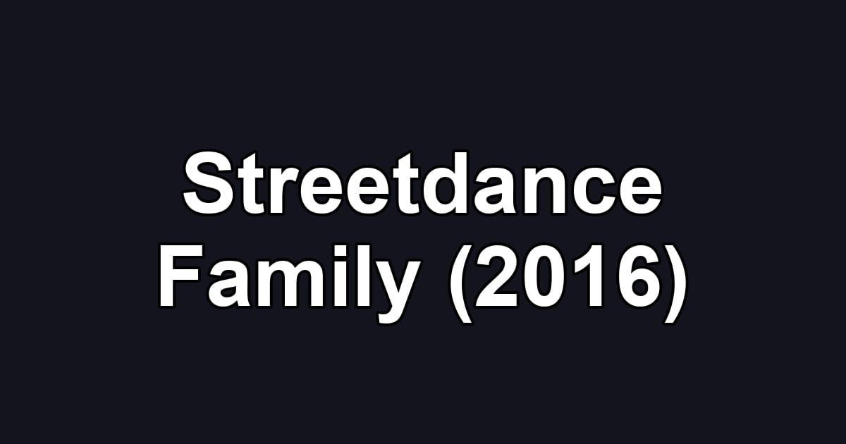 Streetdance Family (2016)
