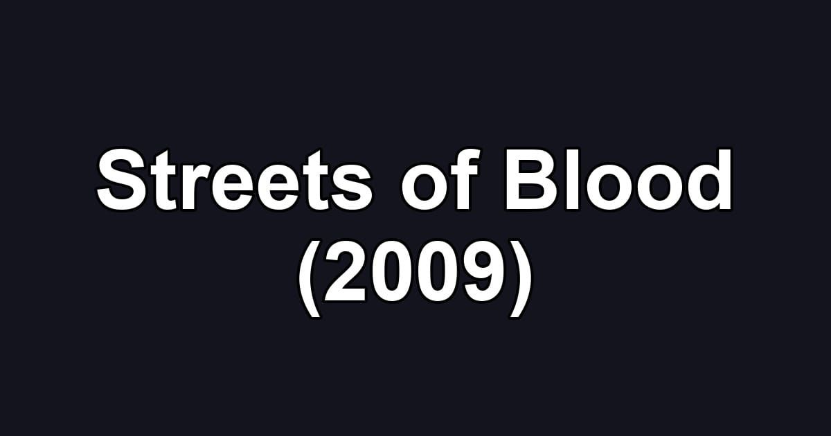 Streets of Blood (2009)