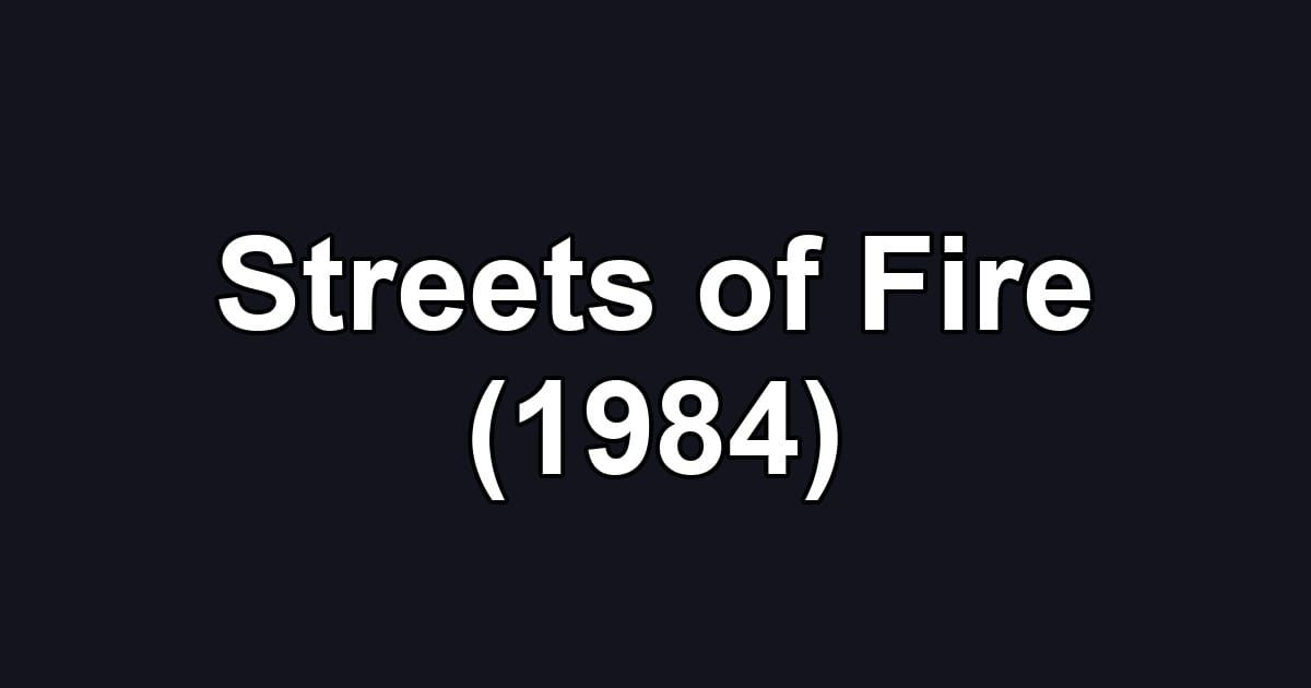 Streets of Fire (1984)